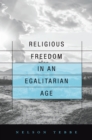 Religious Freedom in an Egalitarian Age - Tebbe Nelson Tebbe