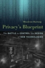 Privacy's Blueprint : The Battle to Control the Design of New Technologies - Book