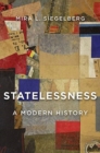 Statelessness : A Modern History - Book