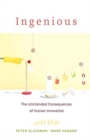 Ingenious : The Unintended Consequences of Human Innovation - Book