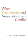 When Free Exercise and Nonestablishment Conflict - eBook