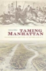 Taming Manhattan : Environmental Battles in the Antebellum City - Book