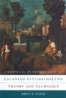 A Clinical Introduction to Lacanian Psychoanalysis : Theory and Technique - Fink Bruce Fink