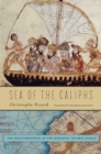 Sea of the Caliphs : The Mediterranean in the Medieval Islamic World - Picard Christophe Picard