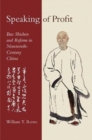 Speaking of Profit : Bao Shichen and Reform in Nineteenth-Century China - Book