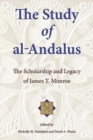 The Study of al-Andalus : The Scholarship and Legacy of James T. Monroe - Book