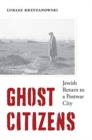 Ghost Citizens : Jewish Return to a Postwar City - Book