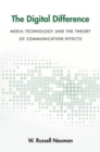 The Digital Difference : Media Technology and the Theory of Communication Effects - Book