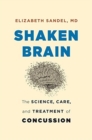 Shaken Brain : The Science, Care, and Treatment of Concussion - Book