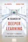 In Search of Deeper Learning : The Quest to Remake the American High School - Book