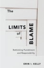 The Limits of Blame : Rethinking Punishment and Responsibility - eBook