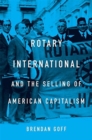 Rotary International and the Selling of American Capitalism - Book