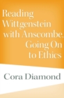 Reading Wittgenstein with Anscombe, Going On to Ethics - eBook