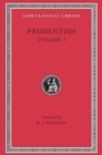 Prudentius, Volume I : Preface. Daily Round. Divinity of Christ. Origin of Sin. Fight for Mansoul. Against Symmachus 1 - Book