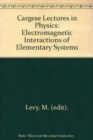 Cargese Lectures in Physics: v. 7: Electromagnetic Interactions of Elementary Systems - Book