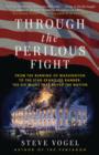 Through the Perilous Fight - Steve Vogel