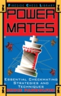 Power Mates : Essential Checkmating Strategies and Techniques - Book