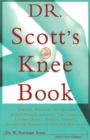 Dr. Scott's Knee Book : Symptoms, Diagnosis, and Treatment of Knee Problems Including Torn Cartilage, Ligament Damage, Arthritis, Tendinitis, Arthroscopic Surgery, and Total Knee Replacement - Book