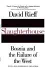 Slaughterhouse : Bosnia and the Failure of the West - Book
