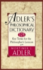 Adler's Philosophical Dictionary : 125 Key Terms for the Philosopher's Lexicon - Book