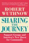 Sharing the Journey : Support Groups and the Quest for a New Community - Book