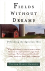 Fields Without Dreams : Defending the Agrarain Ideal - Book