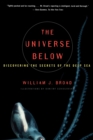 The Universe Below : Discovering the Secrets of the Deep Sea - Book