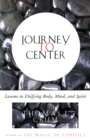 Journey to Center : Lessons in Unifying Body, Mind, and Spirit - Book
