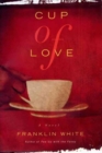 Cup of Love : A Novel - Book