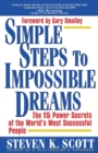 Simple Steps to Impossible Dreams : The 15 Power Secrets of the World's Most Successful People - Book