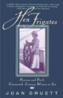 Hen Frigates : Passion and Peril, Nineteenth-Century Women at Sea - Book