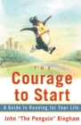The Courage To Start : A Guide To Running for Your Life - Book