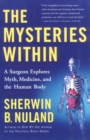 The Mysteries Within : A Surgeon Explores Myth, Medicine, and the Human Body - Book