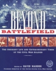 Beyond the Battlefield : The Ordinary Life and Extraordinary Times of the Civil War Soldier - Book