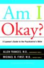 Am I Okay? : A Layman's Guide to the Psychiatrist's Bible - Book