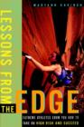 Lessons from the Edge : Extreme Athletes Show You How to Take on High Risk and Succeed - Book