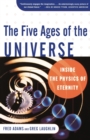 Five Ages of the Universe: Inside the Physics of Eternity - Book