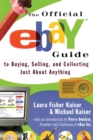 The Official eBay Guide : To Buying, Selling and Collecting Just About Everything - Book