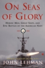 On Seas of Glory : Heroic Men, Great Ships, and Epic Battles of the American Navy - Book