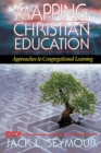 Mapping Christian Education : Approaches to Congregational Learning - Book