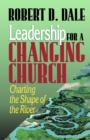 Leadership for a Changing Church : Charting the Shape of the River - Book
