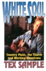 White Soul : Country Music, the Church and Working Americans - Book