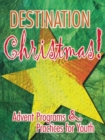 Destination Christmas : Advent Programs and Practices for Youth - Book