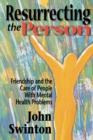 Resurrecting the Person : Friendship and Care of People with Mental Health Problems - Book