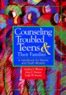 Counselling Troubled Teens and Their Families : A Handbook for Clergy and Youth Workers - Book