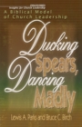 Ducking Spears, Dancing Madly : A Biblical Model of Church Leadership - Book