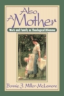 Also a Mother : Work and Family as a Theological Dilemma - Book