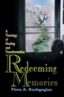 Redeeming Memories : A Theoogy of Healing and Transformation - Book