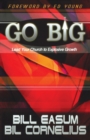 Go BIG! : Lead Your Church to Explosive Growth - Book