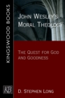 John Wesley's Moral Theology : The Quest for God and Goodness - Book